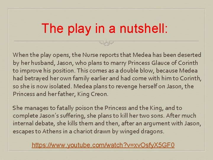 The play in a nutshell: When the play opens, the Nurse reports that Medea