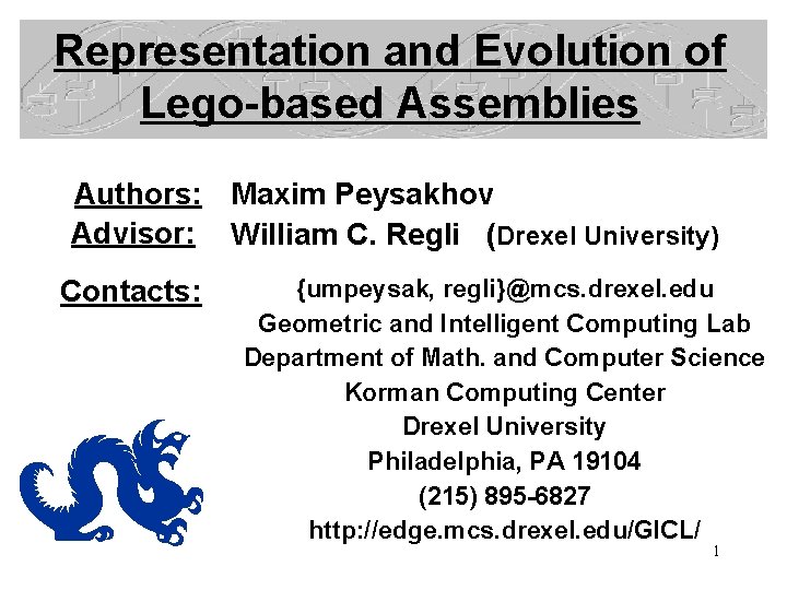 Representation and Evolution of Lego-based Assemblies Authors: Maxim Peysakhov Advisor: William C. Regli (Drexel