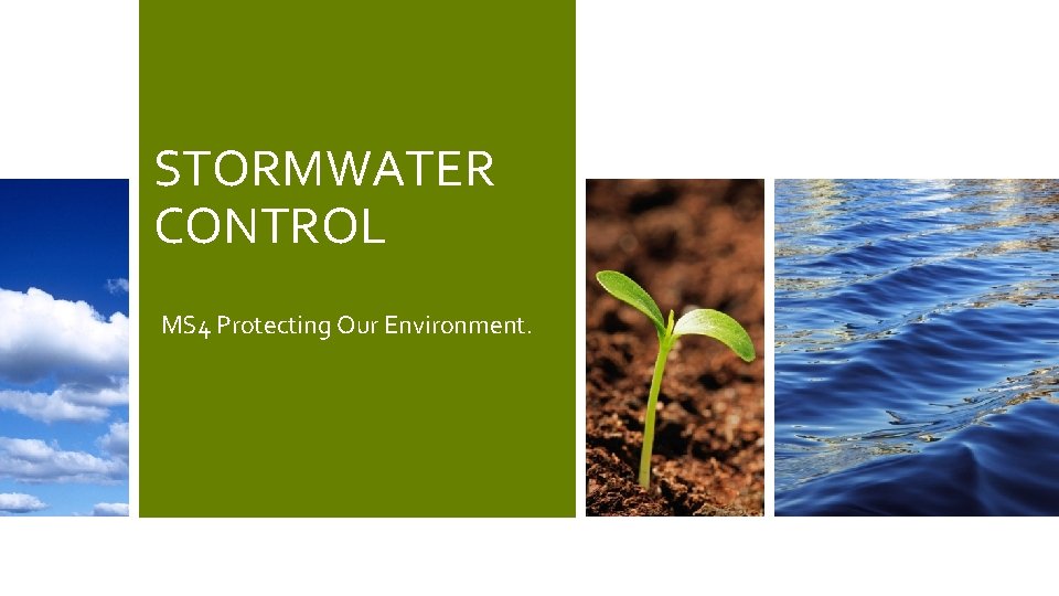STORMWATER CONTROL MS 4 Protecting Our Environment. STORMWATER CONTROL MS 4 Protecting Our Environment.