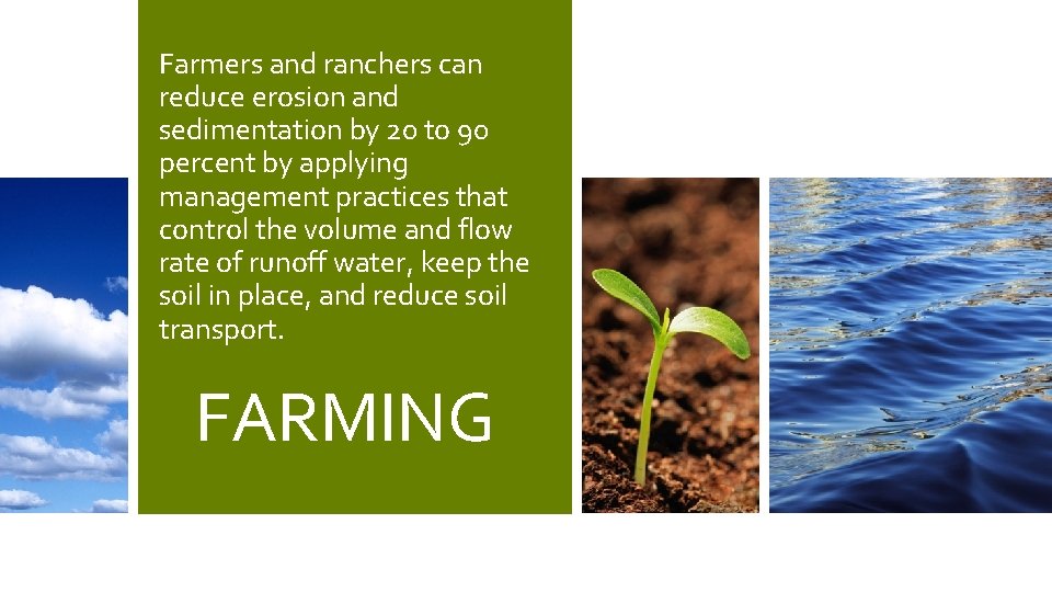 Farmers and ranchers can reduce erosion and sedimentation by 20 to 90 percent by Farmers and ranchers can reduce erosion and sedimentation by 20 to 90 percent by