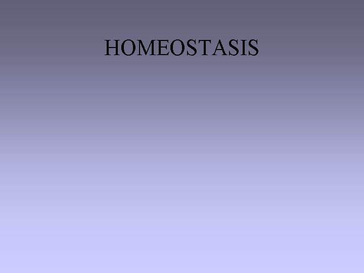 HOMEOSTASIS 
