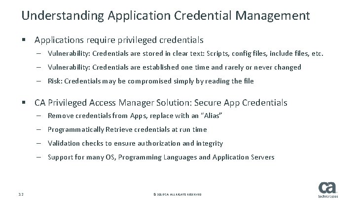 Understanding Application Credential Management § Applications require privileged credentials – Vulnerability: Credentials are stored