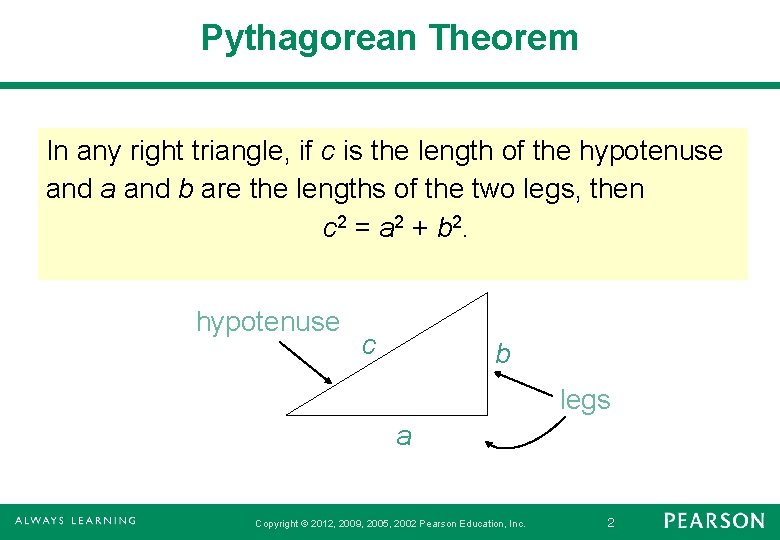 Pythagorean Theorem In any right triangle, if c is the length of the hypotenuse