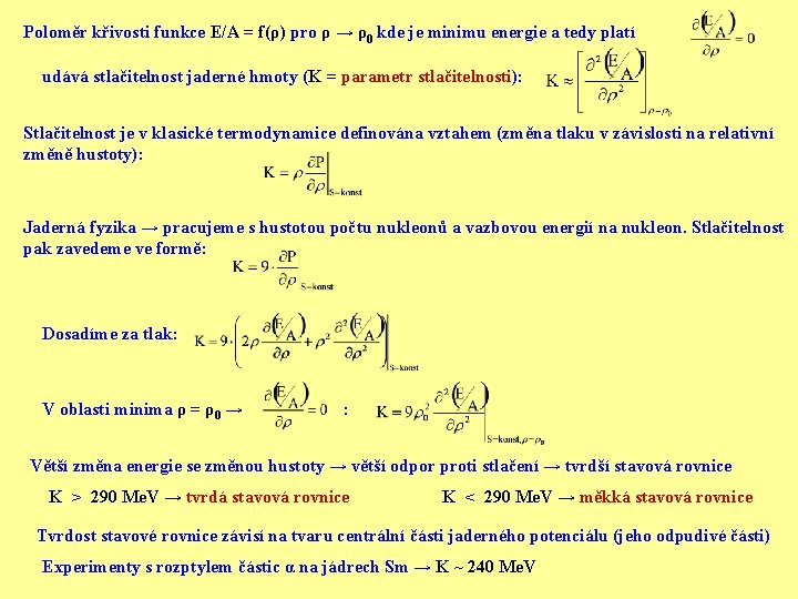Poloměr křivosti funkce E/A = f(ρ) pro ρ → ρ0 kde je minimu energie