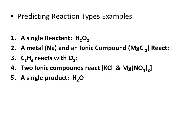  • Predicting Reaction Types Examples 1. 2. 3. 4. 5. A single Reactant: