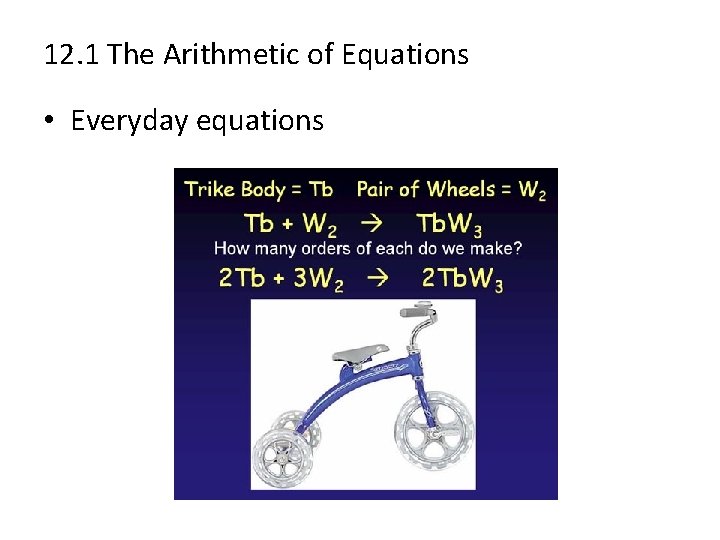 12. 1 The Arithmetic of Equations • Everyday equations 
