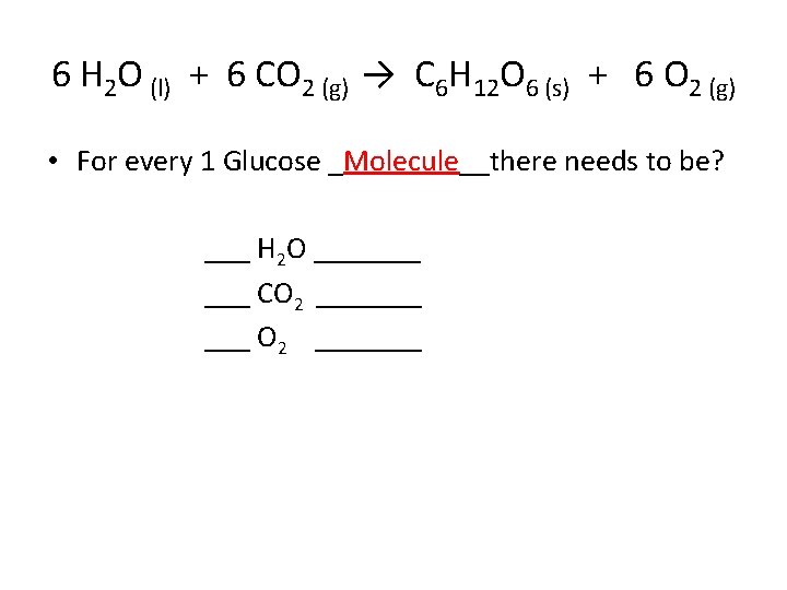 6 H 2 O (l) + 6 CO 2 (g) → C 6 H