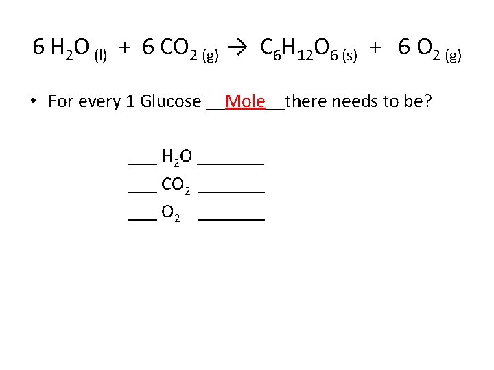 6 H 2 O (l) + 6 CO 2 (g) → C 6 H