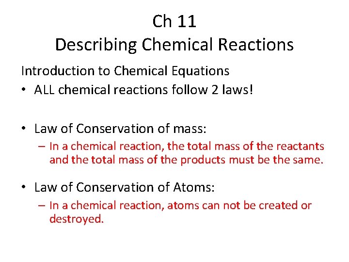 Ch 11 Describing Chemical Reactions Introduction to Chemical Equations • ALL chemical reactions follow