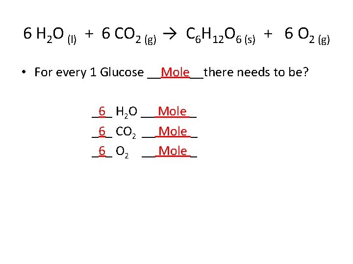 6 H 2 O (l) + 6 CO 2 (g) → C 6 H