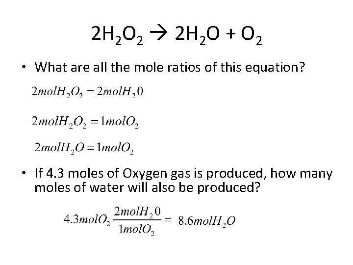 2 H 2 O 2 2 H 2 O + O 2 • What