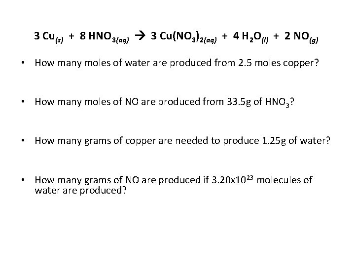 3 Cu(s) + 8 HNO 3(aq) 3 Cu(NO 3)2(aq) + 4 H 2 O(l)