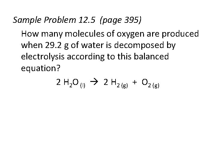 Sample Problem 12. 5 (page 395) How many molecules of oxygen are produced when