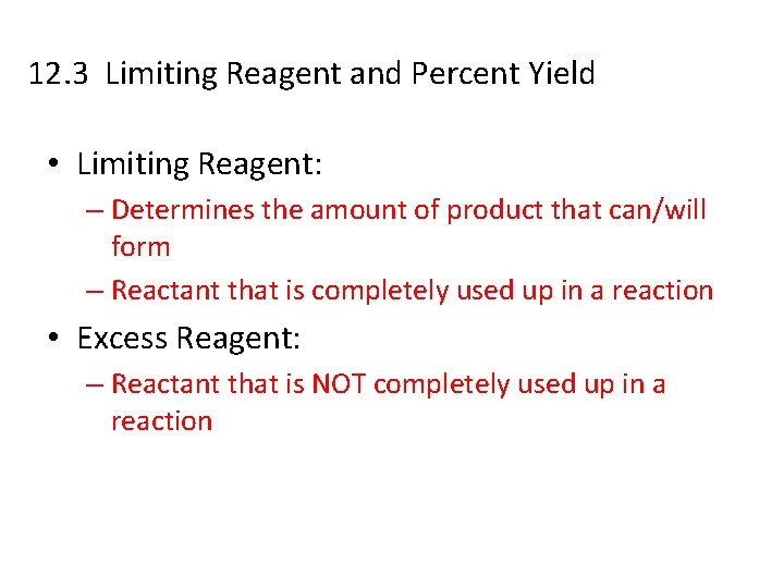 12. 3 Limiting Reagent and Percent Yield • Limiting Reagent: – Determines the amount