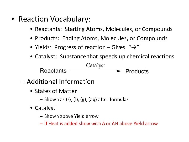  • Reaction Vocabulary: • • Reactants: Starting Atoms, Molecules, or Compounds Products: Ending