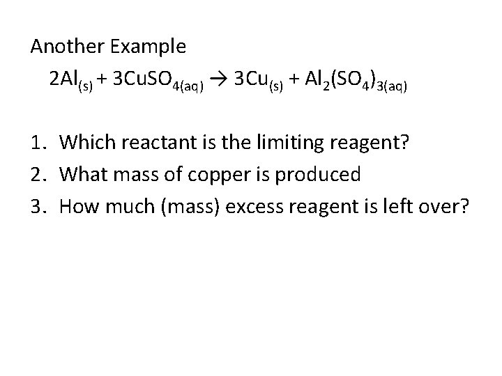Another Example 2 Al(s) + 3 Cu. SO 4(aq) → 3 Cu(s) + Al