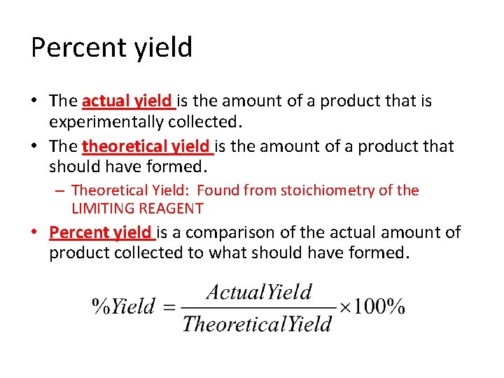Percent yield • The actual yield is the amount of a product that is