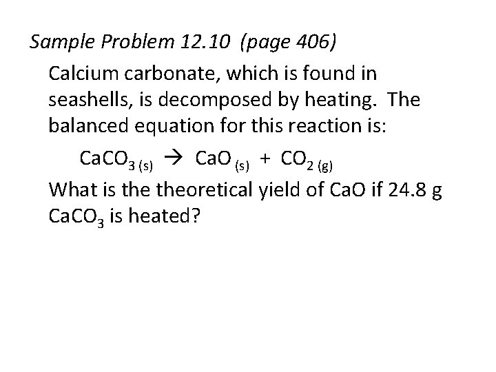 Sample Problem 12. 10 (page 406) Calcium carbonate, which is found in seashells, is