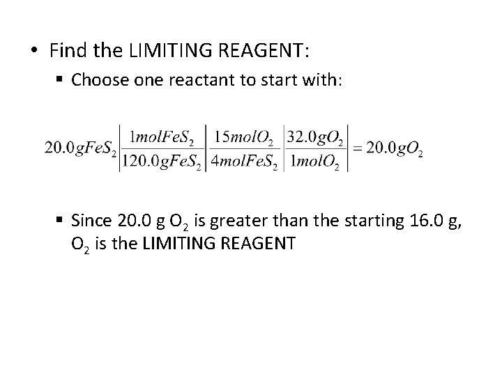  • Find the LIMITING REAGENT: § Choose one reactant to start with: §