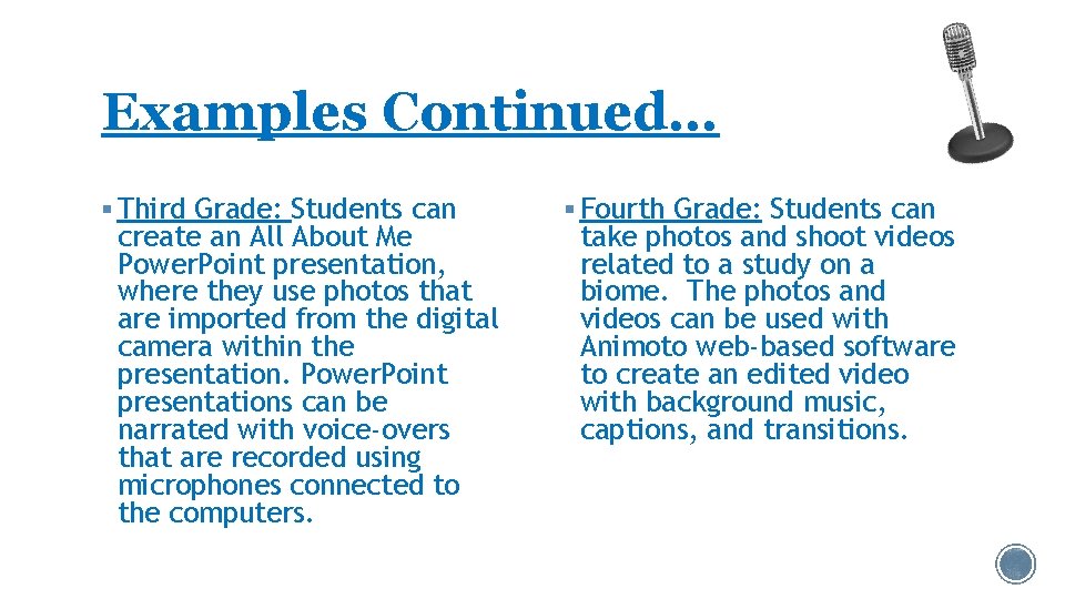 Examples Continued… § Third Grade: Students can create an All About Me Power. Point