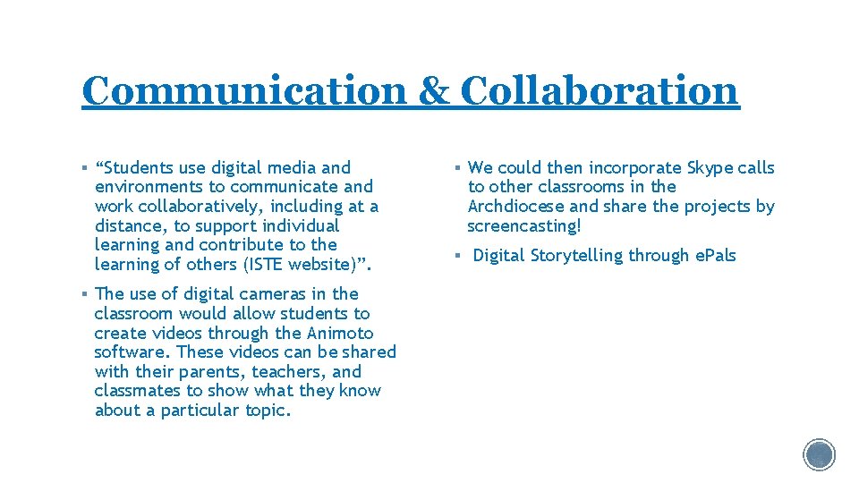 Communication & Collaboration § “Students use digital media and environments to communicate and work