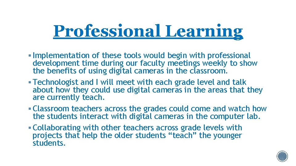 Professional Learning § Implementation of these tools would begin with professional development time during