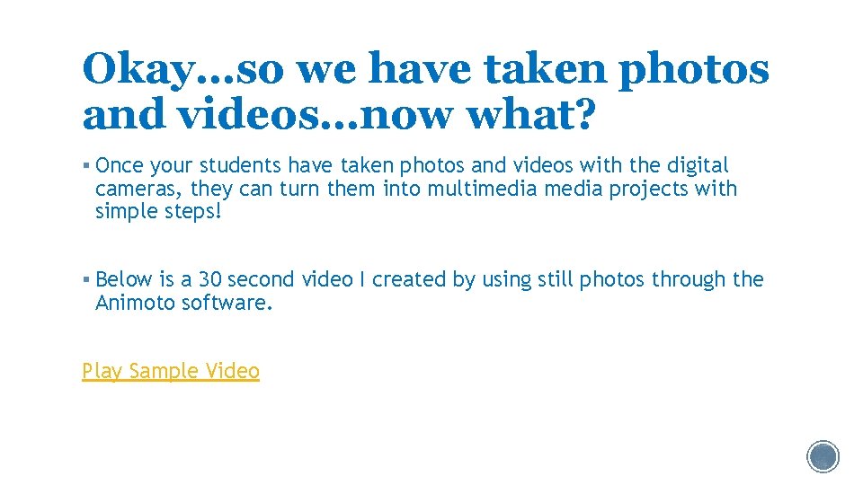 Okay…so we have taken photos and videos…now what? § Once your students have taken