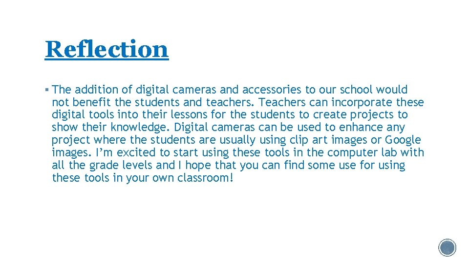 Reflection § The addition of digital cameras and accessories to our school would not
