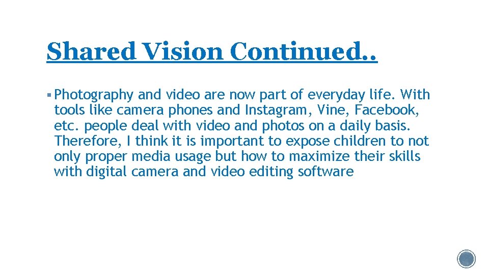 Shared Vision Continued. . § Photography and video are now part of everyday life.
