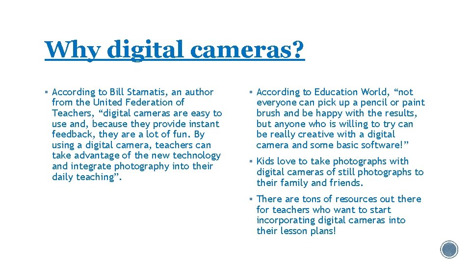 Why digital cameras? § According to Bill Stamatis, an author from the United Federation