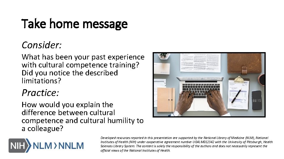 Take home message Consider: What has been your past experience with cultural competence training?