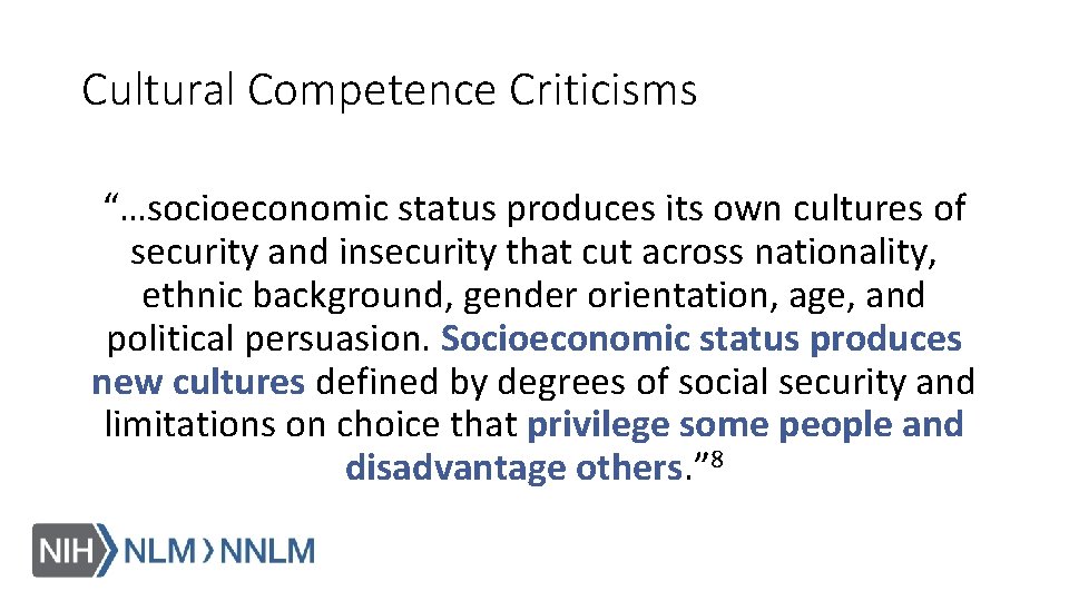 Cultural Competence Criticisms “…socioeconomic status produces its own cultures of security and insecurity that