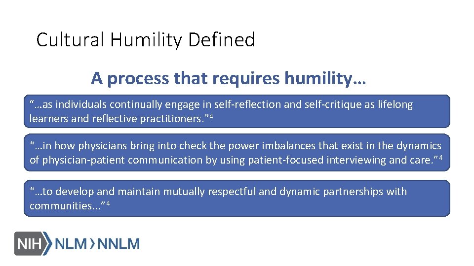 Cultural Humility Defined A process that requires humility… “…as individuals continually engage in self-reflection