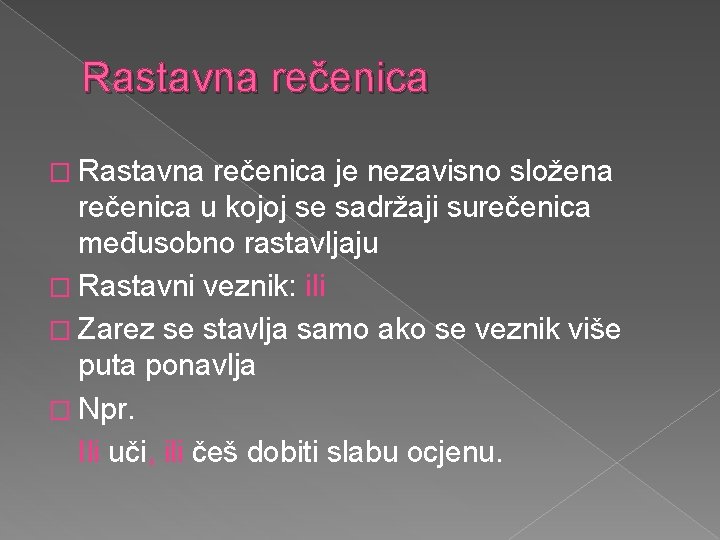 Rastavna rečenica � Rastavna rečenica je nezavisno složena rečenica u kojoj se sadržaji surečenica