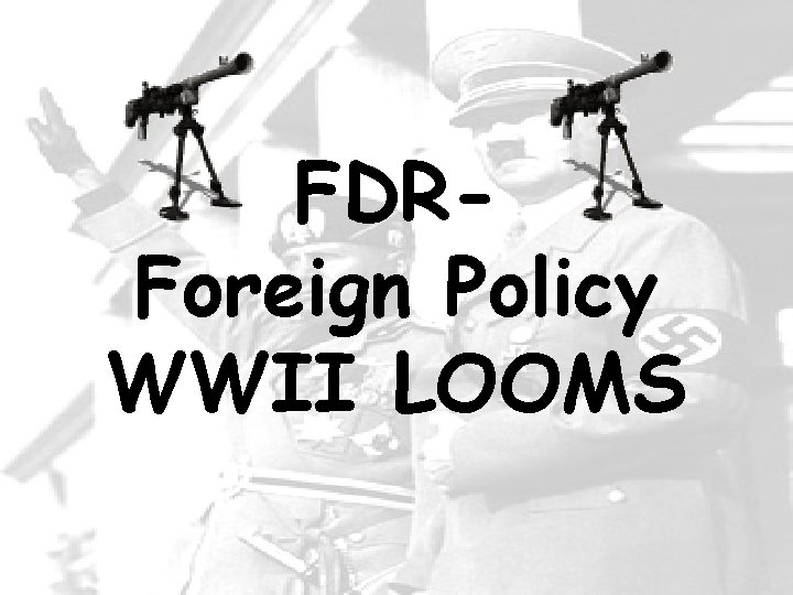 FDRForeign Policy WWII LOOMS 