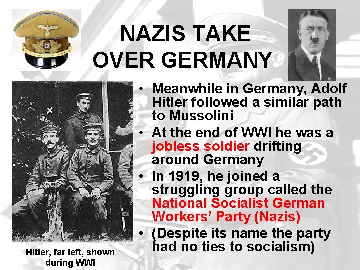 NAZIS TAKE OVER GERMANY Hitler, far left, shown during WWI • Meanwhile in Germany,