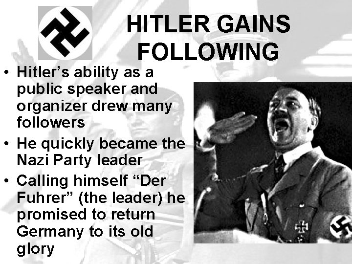HITLER GAINS FOLLOWING • Hitler’s ability as a public speaker and organizer drew many