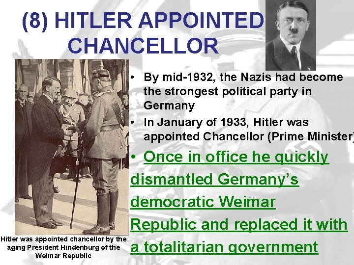 (8) HITLER APPOINTED CHANCELLOR • By mid-1932, the Nazis had become the strongest political