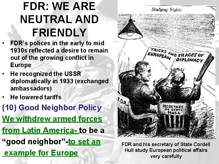 FDR: WE ARE NEUTRAL AND FRIENDLY • FDR’s polices in the early to mid
