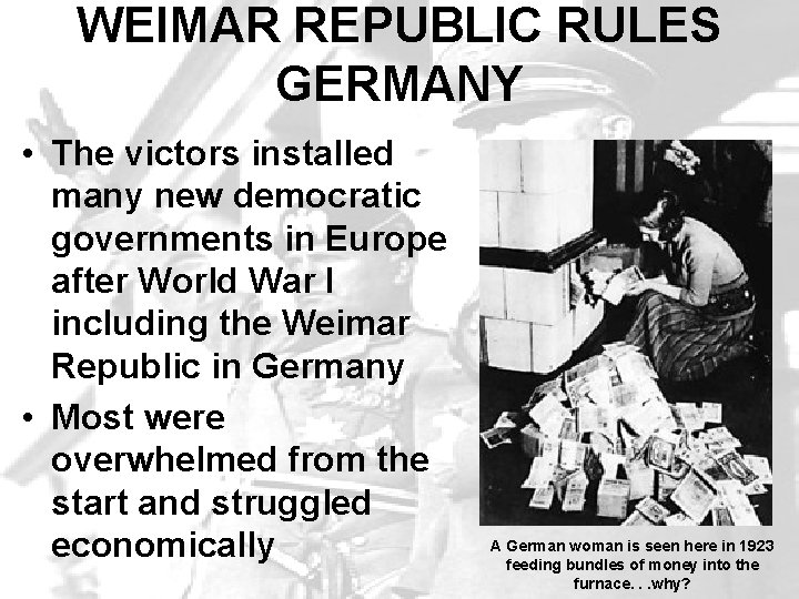 WEIMAR REPUBLIC RULES GERMANY • The victors installed many new democratic governments in Europe