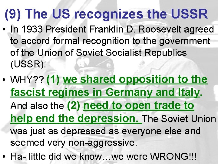 (9) The US recognizes the USSR • In 1933 President Franklin D. Roosevelt agreed