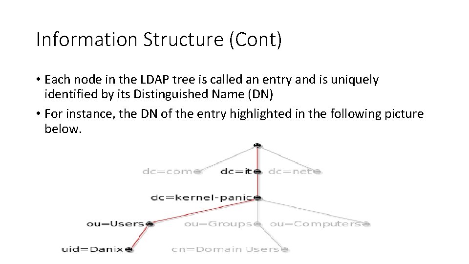 Information Structure (Cont) • Each node in the LDAP tree is called an entry