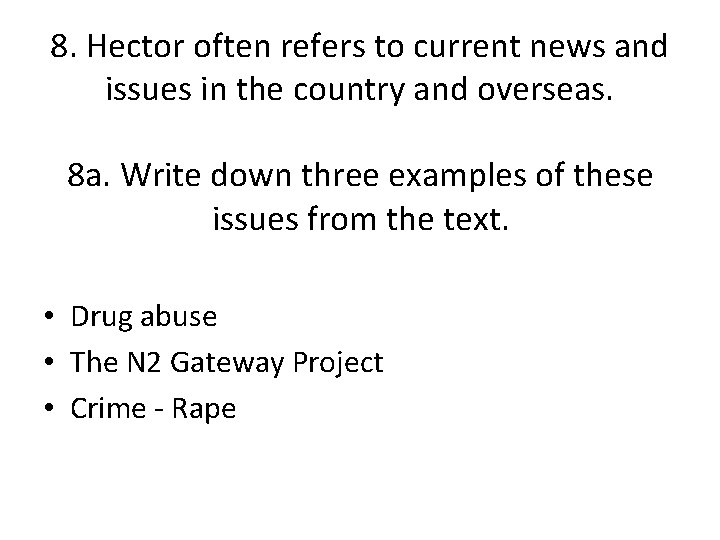 8. Hector often refers to current news and issues in the country and overseas.