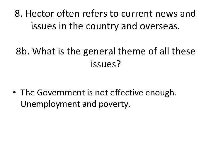 8. Hector often refers to current news and issues in the country and overseas.