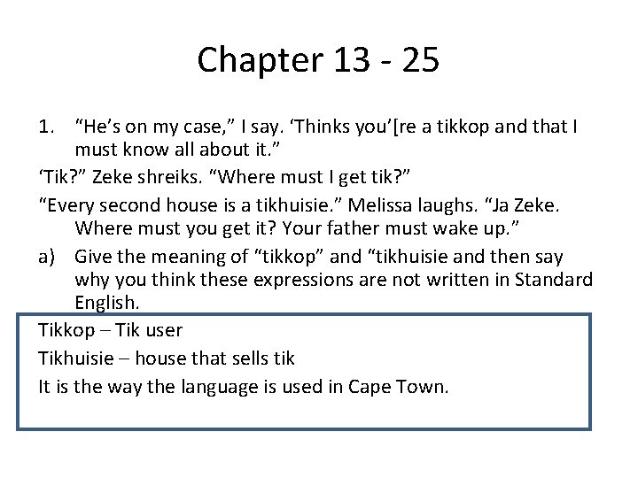 Chapter 13 - 25 1. “He’s on my case, ” I say. ‘Thinks you’[re