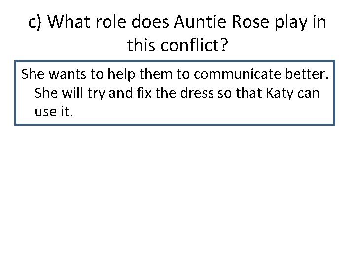 c) What role does Auntie Rose play in this conflict? She wants to help