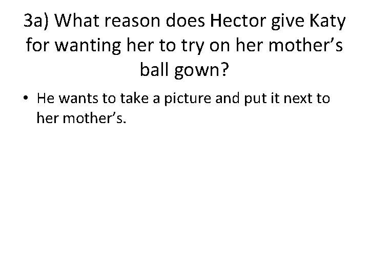 3 a) What reason does Hector give Katy for wanting her to try on
