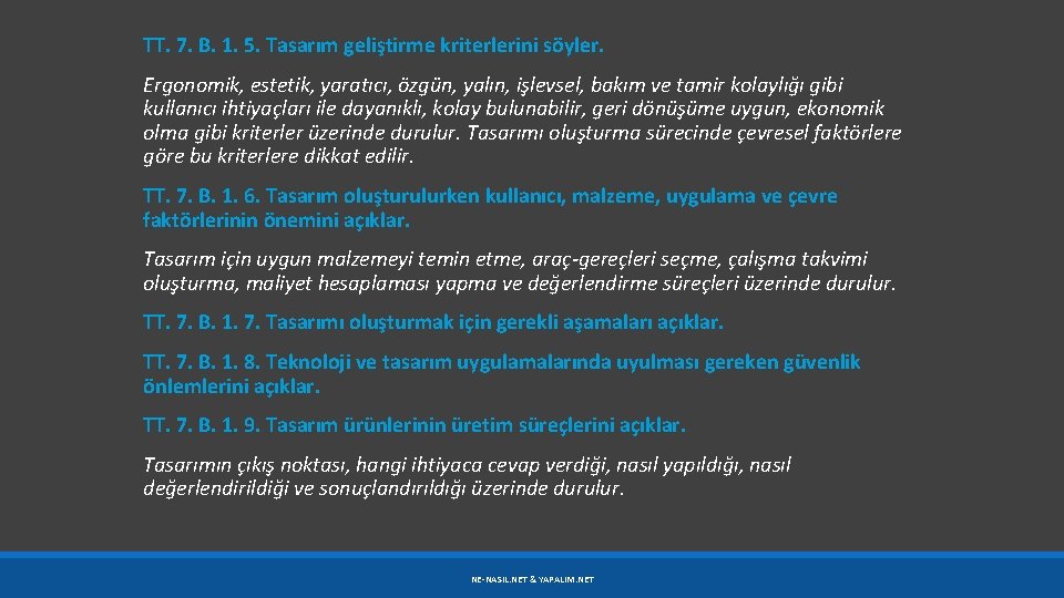 TT. 7. B. 1. 5. Tasarım geliştirme kriterlerini söyler. Ergonomik, estetik, yaratıcı, özgün, yalın,