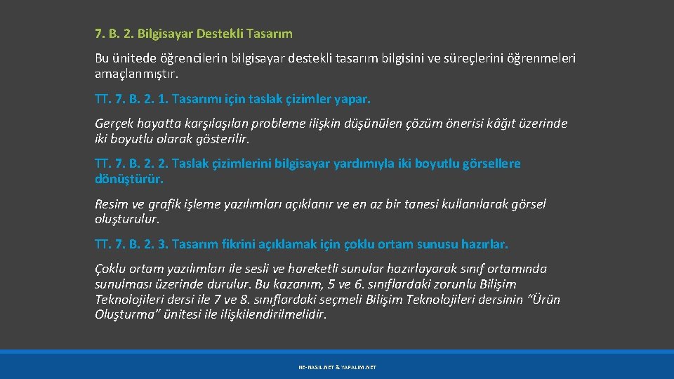 7. B. 2. Bilgisayar Destekli Tasarım Bu ünitede öğrencilerin bilgisayar destekli tasarım bilgisini ve