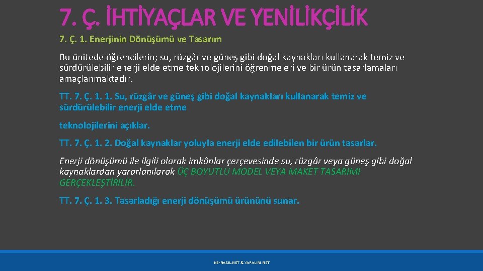 7. Ç. İHTİYAÇLAR VE YENİLİKÇİLİK 7. Ç. 1. Enerjinin Dönüşümü ve Tasarım Bu ünitede